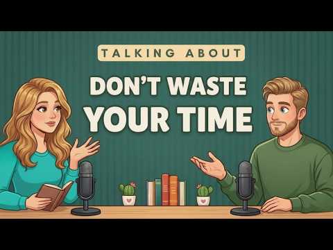 Don’t Waste Your Life | English Podcast for Easy Conversation in Daily Life | Learn English Fast