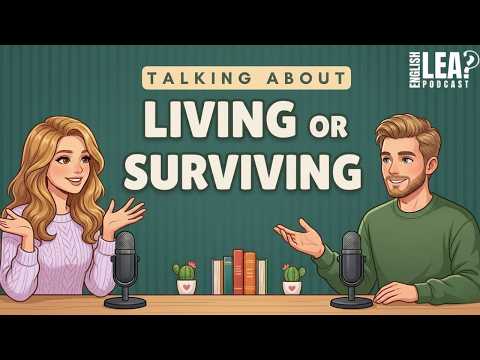 English Podcast For Easy English Conversation | Living or Surviving | Learn English Fast